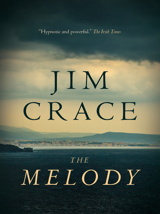 Title details for The Melody by Jim Crace - Available